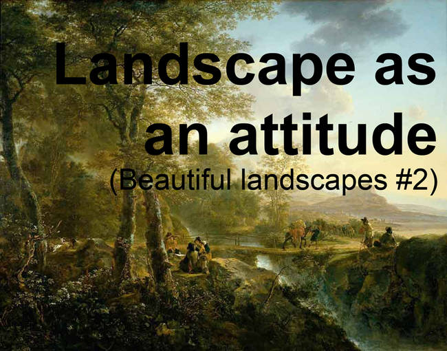 Landscape as an attitude (Beautiful Landscapes #2)